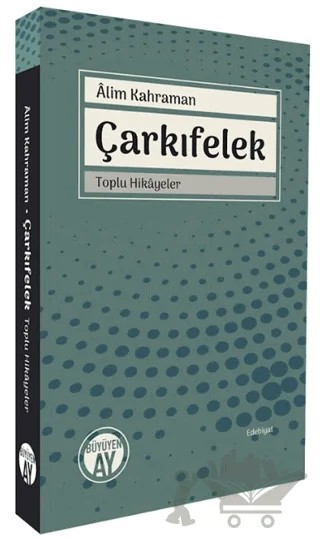 Çarkıfelek - Toplu Hikayeler – Alim Kahraman – Büyüyen Ay Yayınları kitap kapağı