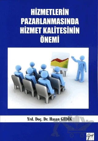 Hizmetlerin Pazarlanmasında Hizmet Kalitesinin Önemi – Hasan Gedik – Gazi Kitabevi kitap kapağı