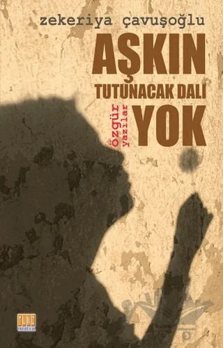 Aşkın Tutunacak Dalı Yok – Zekeriya Çavuşoğlu – Tunç Yayıncılık kitap kapağı
