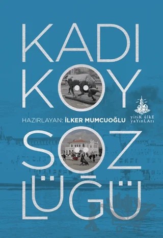 Kadıköy Sözlüğü – İlker Mumcuoğlu – Yitik Ülke Yayınları kitap kapağı