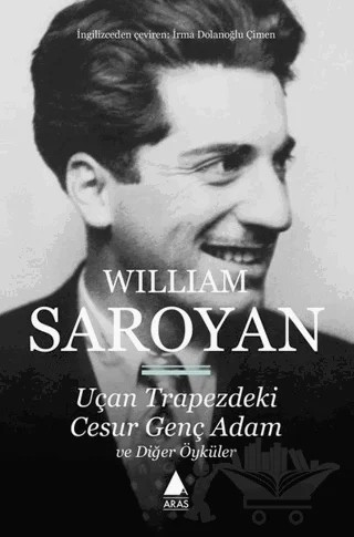 Uçan Trapezdeki Cesur Genç Adam ve Diğer Öyküler – William Saroyan – Aras Yayıncılık kitap kapağı