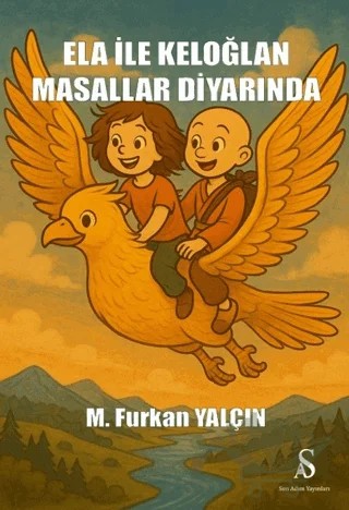 Ela İle Keloğlan Masallar Diyarında – M. Furkan Yalçın – Son Adım Yayınları kitap kapağı
