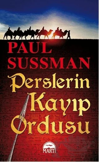 Perslerin Kayıp Ordusu – Paul Sussman – Martı Yayınları kitap kapağı