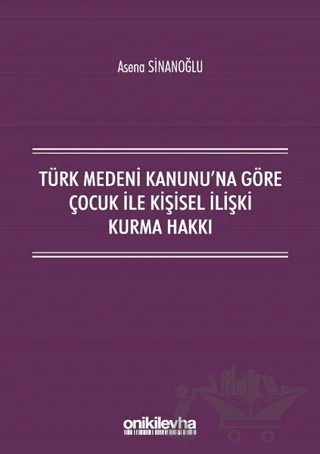 Türk Medeni Kanunu'na Göre Çocuk ile Kişisel İlişki Kurma Hakkı – Asena Sinanoğlu – On İki Levha Yayınları kitap kapağı