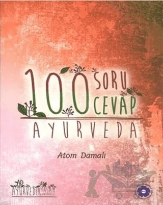 Ayurveda - 100 Soru 100 Cevap – Atom Damalı – Nilüfer Damalı Eğitim Kültür ve Çevre Vakfı kitap kapağı