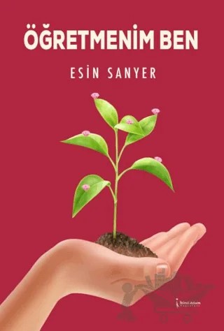 Öğretmenim Ben – Esin Sanyer – İkinci Adam Yayınları kitap kapağı