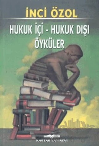 Hukuk İçi - Hukuk Dışı Öyküler – İnci Özol – Kastaş Yayınları kitap kapağı