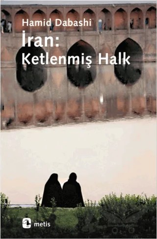 İran: Ketlenmiş Halk – Hamid Dabaşi – Metis Yayınları kitap kapağı
