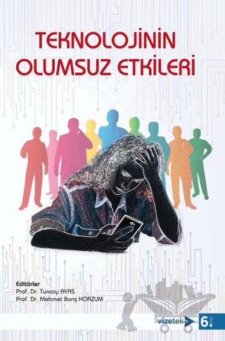 Teknolojinin Olumsuz Etkileri – Kolektif – Vizetek Yayıncılık kitap kapağı