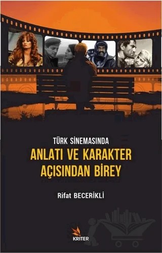 Türk Sinemasında Anlatı ve Karakter Açısından Birey – Rifat Becerikli – Kriter Yayınları kitap kapağı