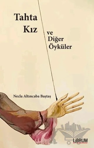 Tahta Kız ve Diğer Öyküler – Necla Altıncaba Baştaş – Librum Kitap kitap kapağı