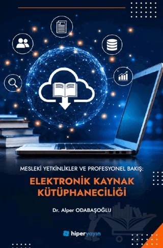 Mesleki Yetkinlikler ve Profesyonel Bakış: Elektronik Kaynak Kütüphaneciliği – Hiperlink Yayınları kitap kapağı