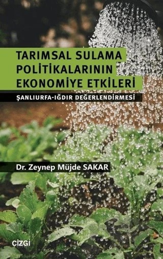 Tarımsal Sulama Politikalarının Ekonomiye Etkileri – Zeynep Müjde Sakar – Çizgi Kitabevi Yayınları kitap kapağı