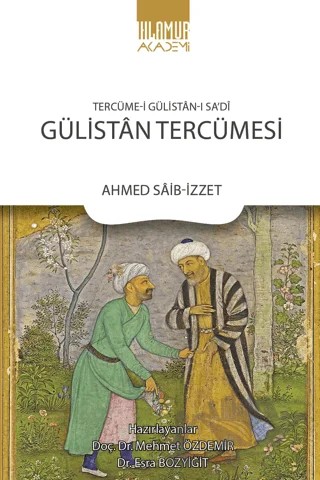 Tercüme‐i Gülistan‐ı Sa'di: Gülistan Tercümesi – Ahmed Saib İzzet – Ihlamur Akademi kitap kapağı