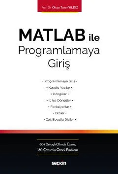 MATLAB ile Programlamaya Giriş Kavram – Uygulama – Örnek Problemler – Olcay Taner Yıldız – Seçkin Yayıncılık kitap kapağı