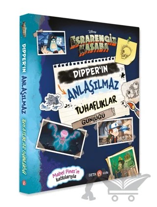 Disney - Esrarengiz Kasaba Dipper'ın Anlaşılmaz Tuhaflıklar Günlüğü – Kolektif – Beta Kids kitap kapağı