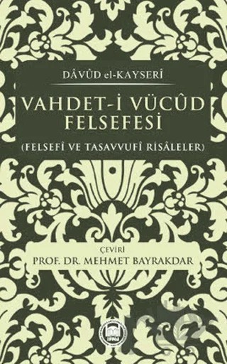 Vahdet-i Vücud Felsefesi - Davud el- Kayseri – Davud El-Kayseri – Marmara Üniversitesi İlahiyat Fakültesi Vakfı kitap kapağı