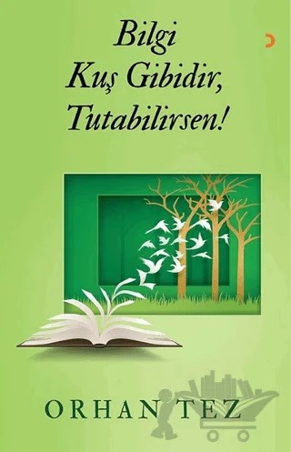 Bilgi Kuş Gibidir, Tutabilirsen – Orhan Tez – Cinius Yayınları kitap kapağı