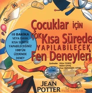 Çocuklar İçin Çok Kısa Sürede Yapılabilecek Fen Deneyleri – Jean Potter – Palme Yayıncılık kitap kapağı