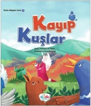 Kayıp Kuşlar - Mutlu Hikayeler Serisi 1 – Mehmet Ali Özkan – Akide Şekeri kitap kapağı