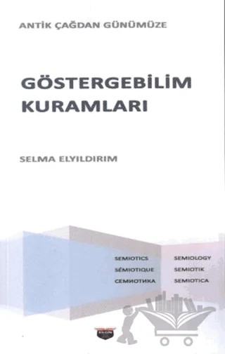 Göstergebilim Kuramları - Antik Çağdan Günümüze – Selma Elyıldırım – Bilgin Kültür Sanat Yayınları kitap kapağı