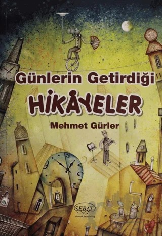 Günlerin Getirdiği Hikayeler – Mehmet Gürler – Sebat Yayınları kitap kapağı