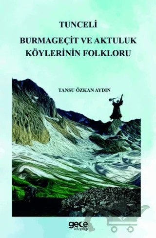 Tunceli Burmageçit ve Aktuluk Köylerinin Folkloru – Tansu Özkan Aydın – Gece Kitaplığı kitap kapağı