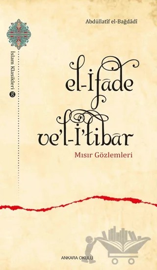 El-İfade ve’l-İ’tibar – Abdüllatıf el-Bağdadı – Ankara Okulu Yayınları kitap kapağı