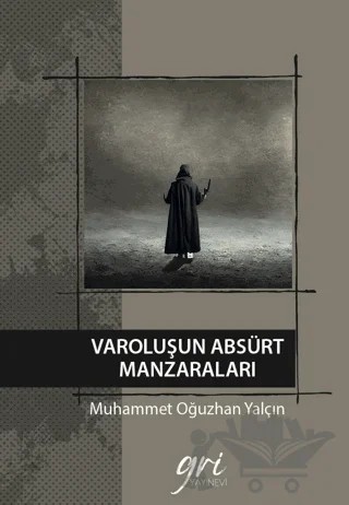 Varoluşun Absürt Manzaraları – Muhammet Oğuzhan Yalçın – Gri Yayınevi kitap kapağı