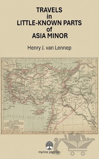 Travels in Little-Known Parts Of Asia Minor – Henry J. van Lenne – Myrina Yayınları kitap kapağı
