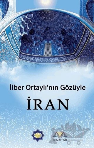İlber Ortaylı'nın Gözünden İran – İlber Ortaylı – Demavend Yayınları kitap kapağı