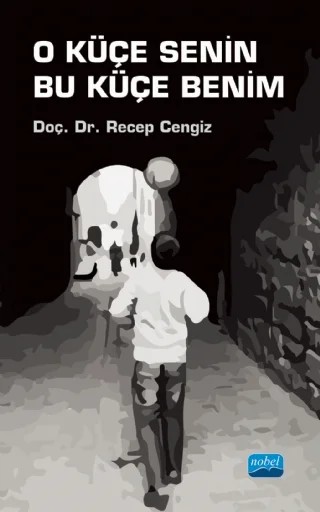 O Küçe Senin Bu Küçe Benim – Recep Cengiz – Nobel Akademik Yayıncılık kitap kapağı