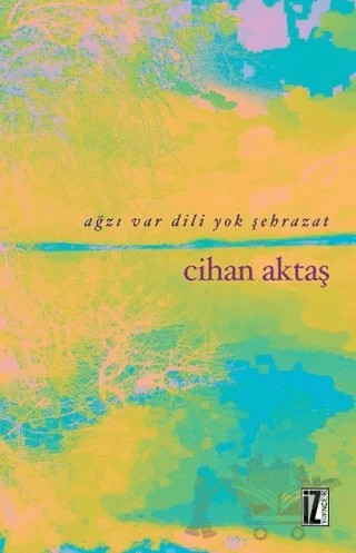 Ağzı Var Dili Yok Şehrazat – Cihan Aktaş – İz Yayıncılık kitap kapağı