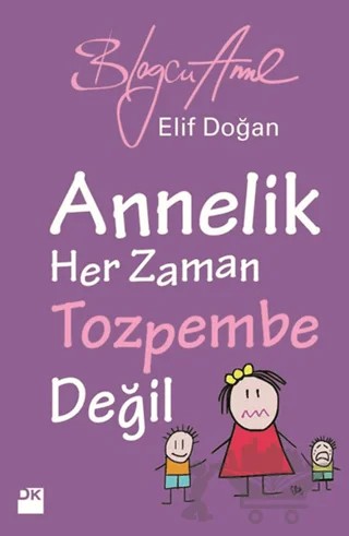 Annelik Her Zaman Toz Pembe Değildir – Elif Doğan – Doğan Kitap kitap kapağı