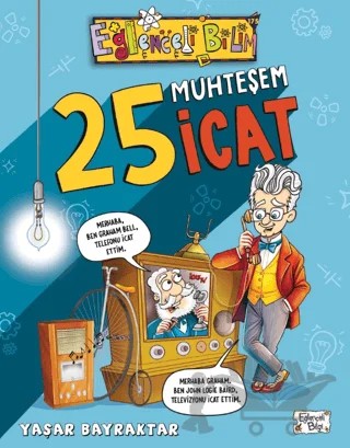 25 Muhteşem İcat – Yaşar Bayraktar – Eğlenceli Bilgi Yayınları kitap kapağı