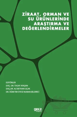 Ziraat, Orman ve Su Ürünlerinde Araştırma ve Değerlendirmeler – Ali Beyhan Uçak, Numan Bildirici, Tugay Ayaşan – Gece Kitaplığı kitap kapağı