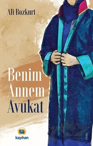 Benim Annem Avukat – Ali Bozkurt – Kayıhan Yayınları kitap kapağı