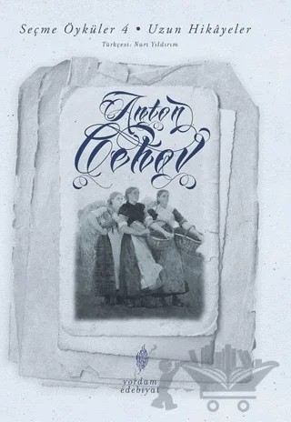Seçme Öyküler 4 - Uzun Hikayeler – Anton Pavloviç Çehov – Yordam Edebiyat kitap kapağı