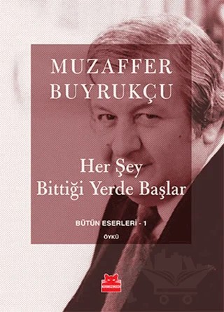 Her Şey Bittiği Yerde Başlar – Muzaffer Buyrukçu – Kırmızı Kedi Yayınevi kitap kapağı