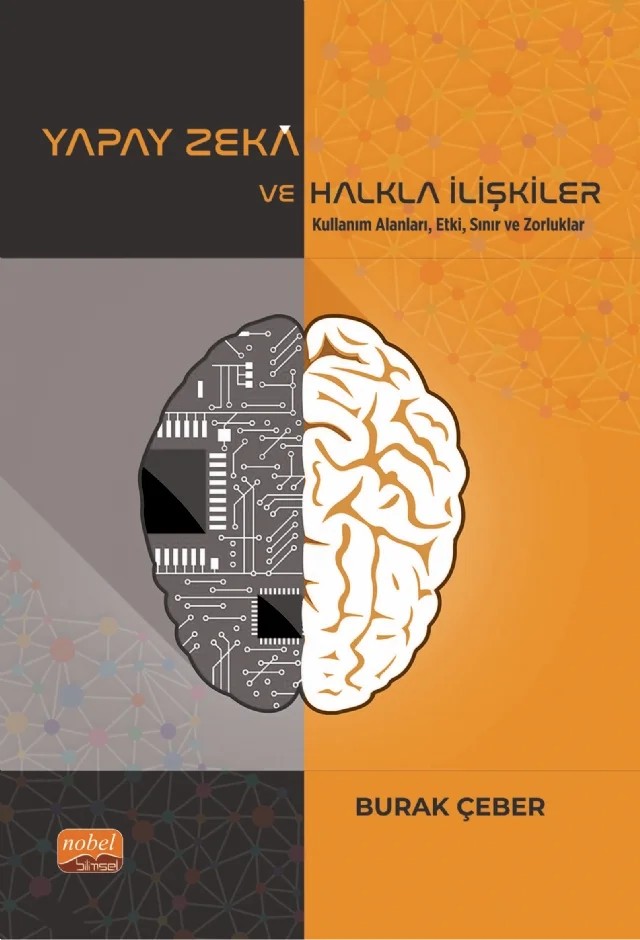 YAPAY ZEKÂ VE HALKLA İLİŞKİLER - Kullanım Alanları, Etki, Sınır ve Zorluklar – Burak Çeber – Nobel Bilimsel Eserler kitap kapağı