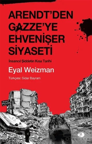 Arendt'den Gazze'ye Ehvenişer Siyaseti – Eyal Weizman – Açılım Kitap kitap kapağı