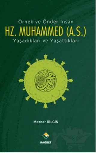 Örnek ve Önder İnsan Hz. Muhammed (A.S.) – Mazhar Bilgin – Rağbet Yayınları kitap kapağı