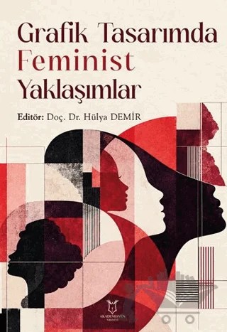 Grafik Tasarımda Feminist Yaklaşımlar – Kolektif – Akademisyen Kitabevi kitap kapağı