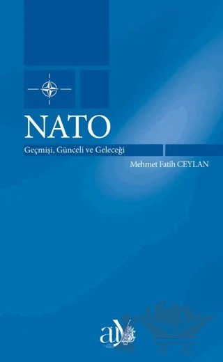 Nato: Geçmişi, Günceli ve Geleceği – Mehmet Fatih Ceylan – Ankara Üniversitesi Yayınevi kitap kapağı