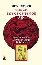 Yunan Mitolojisinde Aşk – Turhan Yörükân – Ebabil Yayınları kitap kapağı