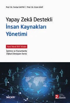 Yapay Zekâ Destekli İnsan Kaynakları Yönetimi Yeni Nesil İKY Kitabı İşletme ve Kurumlarda Dijital Dönüşüm Serisi – Ferhat Sayım, Ersin Kavi – Seçkin Yayıncılık kitap kapağı
