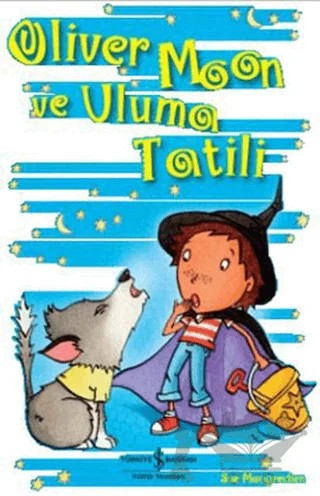 Oliver Moon ve Uluma Tatili – Sue Mongredien – İş Bankası Kültür Yayınları kitap kapağı