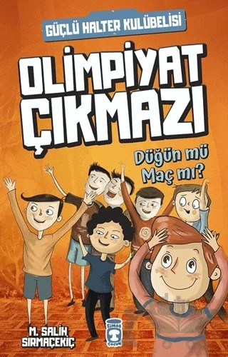 Düğün mü Maç mı? - Olimpiyat Çıkmazı – Mehmet Salih Sırmaçekiç – Timaş Çocuk kitap kapağı