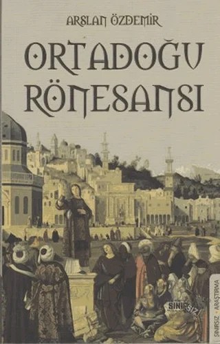 Ortadoğu Rönesansı – Arslan Özdemir – Sınırsız Kitap kitap kapağı