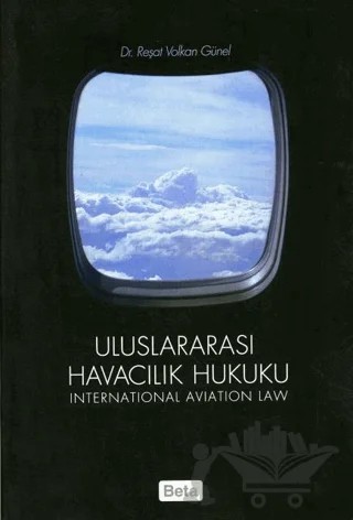 Uluslararası Havacılık Hukuku – Reşat Volkan Günel – Beta Yayınevi kitap kapağı